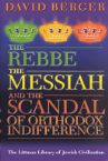 The Rebbe, the Messiah, and the Scandal of Orthodox Indifference